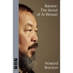 #aiww: The Arrest of Ai Weiwei (NHB Modern Plays) - [Version Originale]