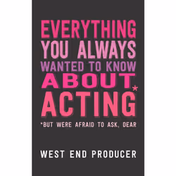 Playwrights Canada Press Everything You Always Wanted to Know About Acting, Livre broché, 256 pages