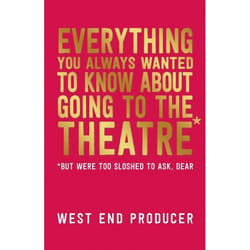 Playwrights Canada Press Everything You Always Wanted To Know About Going To The Theatre (But Were Too Sloshed To Ask, Dear) livre