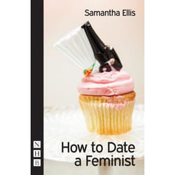 Playwrights Canada Press How to Date a Feminist livre