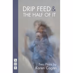 Playwrights Canada Press Drip Feed & The Half Of It, Livre broché, 96 pages
