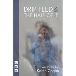 Playwrights Canada Press Drip Feed & The Half Of It livre