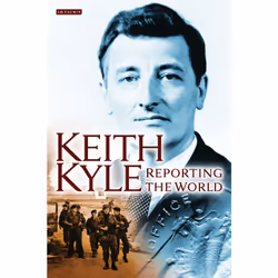 ISBN Keith Kyle, Reporting the World, Anglais, Couverture rigide, 320 pages