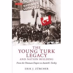 ISBN Young Turk Legacy and Nation Building : From the Ottoman Empire to Atatürk's Turkey, histoire, Anglais, Livre broché
