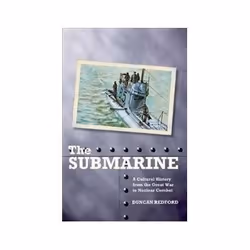 ISBN Submarine: A Cultural History from the Great War to Nuclear Combat, politique, Anglais, Couverture rigide, 352 pages