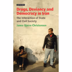 ISBN Drugs, Deviancy and Democracy in Iran, Anglais, Couverture rigide, 304 pages