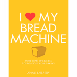 ISBN I Love My Bread Machine, nourriture & boisson, Anglais, Livre broché, 176 pages
