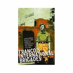 ISBN Franco's International Brigades: Adventurers, Fascists, and Christian Crusaders in the Spanish Civil, politique, Anglais ...
