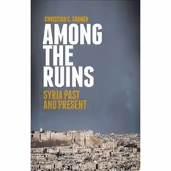 ISBN Among the Ruins : Syria Past and Present, histoire, Anglais, Couverture rigide, 240 pages