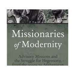 ISBN Missionaries of Modernity: Advisory Missions and the Struggle for Hegemony, from the 1940s to Afghan, Education, Anglais ...