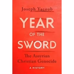 ISBN Year of the Sword : The Assyrian Christian Genocide : A History, histoire, Anglais, Couverture rigide, 256 pages