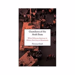 ISBN Guardians of the Arab State: When Militaries Intervene in Politics, from Iraq to Mauritania, histoire, Anglais, Couvertu ...