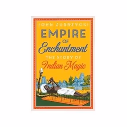 ISBN Empire of Enchantment: The Story of Indian Magic, histoire, Anglais, Couverture rigide, 288 pages