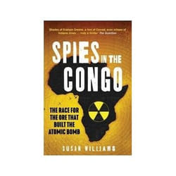 ISBN Spies in the Congo: The Race for the Ore That Built the Atomic Bomb livre politique Anglais