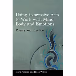UBC Press Using Expressive Arts to Work with Mind, Body and Emotions, Livre broché
