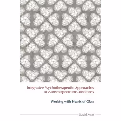 UBC Press Integrative Psychotherapeutic Approaches to Autism Spectrum Conditions, Livre broché