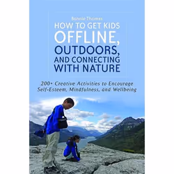 UBC Press How to Get Kids Offline, Outdoors, and Connecting with Nature, Livre broché