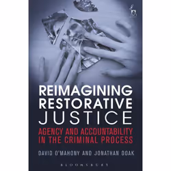 ISBN Reimagining Restorative Justice (Agency and Accountability in the Criminal Process), Loi, Anglais, Livre broché, 272 pag ...