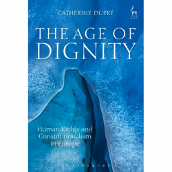 ISBN The Age of Dignity (Human Rights and Constitutionalism in Europe), Loi, Anglais, Couverture rigide, 256 pages