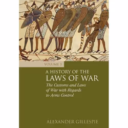 ISBN A History of the Laws of War: Volume 3 (The Customs and Laws of War with Regards to Arms Control), Loi, Anglais, Couvert ...
