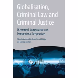 ISBN Globalisation, Criminal Law and Criminal Justice (Theoretical, Comparative and Transnational Perspectives), Loi, Anglais ...