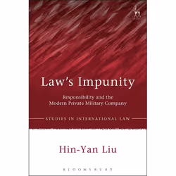ISBN Law’s Impunity (Responsibility and the Modern Private Military Company), Loi, Anglais, Couverture rigide, 400 pages