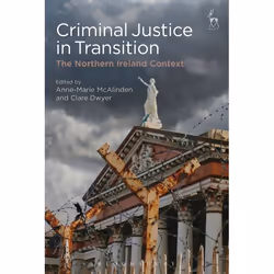 ISBN Criminal Justice in Transition (The Northern Ireland Context), Loi, Anglais, Couverture rigide, 416 pages