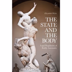 ISBN The State and the Body (Legal Regulation of Bodily Autonomy), Loi, Anglais, Couverture rigide, 192 pages