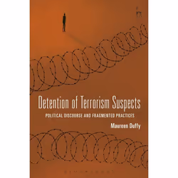 ISBN Detention of Terrorism Suspects (Political Discourse and Fragmented Practices), Loi, Anglais, Couverture rigide, 320 pag ...