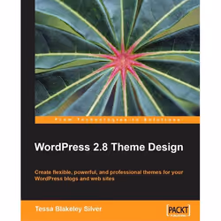 Packt WordPress 2.8 Theme Design, Logiciel de développement, 292 pages, Tessa Blakeley Silver, Packt