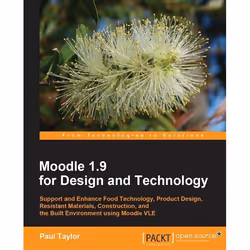 Packt Moodle 1.9 for Design and Technology, Logiciel de développement, 288 pages, Paul Taylor, Packt