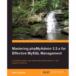 Packt Mastering phpMyAdmin 3.3.x for Effective MySQL Management, Logiciel de développement, 412 pages, Marc Delisle, Packt