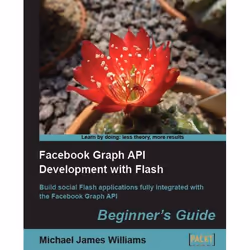 Packt Facebook Graph API Development with Flash