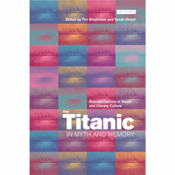 ISBN The Titanic in Myth and Memory, Anglais, Couverture rigide, 256 pages