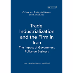 ISBN Trade, Industrialization and the Firm in Iran, Anglais, Couverture rigide, 304 pages
