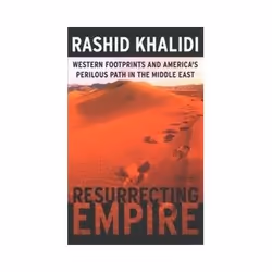 ISBN Resurrecting Empire: Western Footprints and America's Perilous Path in the Middle East, politique, Anglais