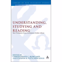ISBN Understanding, Studying and Reading (New Testament Essays in Honour of John Ashton), Education, Anglais, Couverture rigi ...
