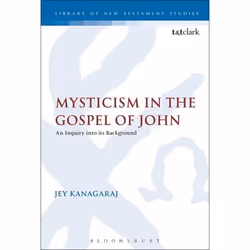 ISBN Mysticism in the Gospel of John (An Inquiry into its Background), Anglais, Couverture rigide, 356 pages