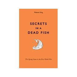 ISBN Secrets in a Dead Fish: The Spying Game in the First World War livre politique Anglais Couverture rigide
