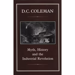 ISBN Myth, History and the Industrial Revolution, Anglais, Couverture rigide, 238 pages