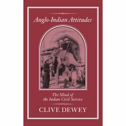 ISBN Anglo-Indian Attitudes (Mind of the Indian Civil Service), Anglais, Couverture rigide, 328 pages