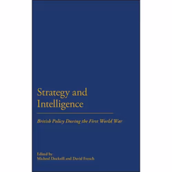 ISBN Strategy & Intelligence (British Policy During the First World War), Anglais, Couverture rigide, 232 pages