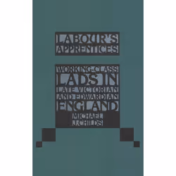 ISBN Labour's Apprentices (Working-Class Lads in Late Victorian and Edwardian England), Anglais, Couverture rigide, 248 pages