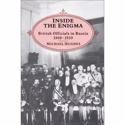 ISBN INSIDE THE ENIGMA (British Officials in Russia, 1900-39), Anglais, Couverture rigide, 352 pages