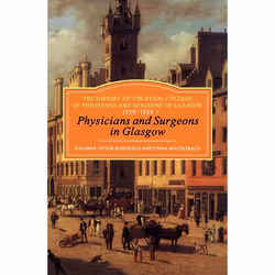 ISBN Physicians and Surgeons in Glasgow, 1599-1858 (The History of the Royal College of Physicians and Surgeons of Glasgow, V ...