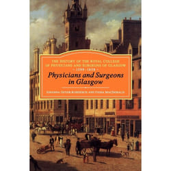 ISBN Physicians and Surgeons in Glasgow, 1599-1858 (The History of the Royal College of Physicians and Surgeons of Glasgow, Volume 1) livre Anglais Couverture rigide 489 pages