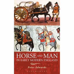 ISBN Horse and Man in Early Modern England, Anglais, Couverture rigide, 352 pages