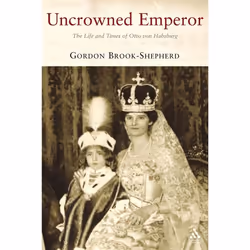 ISBN Uncrowned Emperor (The Life and Times of Otto von Habsburg), Anglais, Livre broché, 288 pages