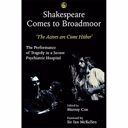 UBC Press Shakespeare Comes to Broadmoor: The Actors are Come Hither - The Performance of Tragedy in a Secure Psychiatric Hos ...