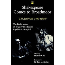 UBC Press Shakespeare Comes to Broadmoor: The Actors are Come Hither - The Performance of Tragedy in a Secure Psychiatric Hospital. livre